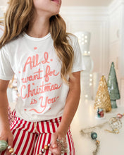 Load image into Gallery viewer, ALL I WANT FOR CHRISTMAS • tee (women + kids)