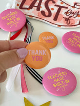 Load image into Gallery viewer, TEACHER "thank you" - BUTTON SET {free shipping}